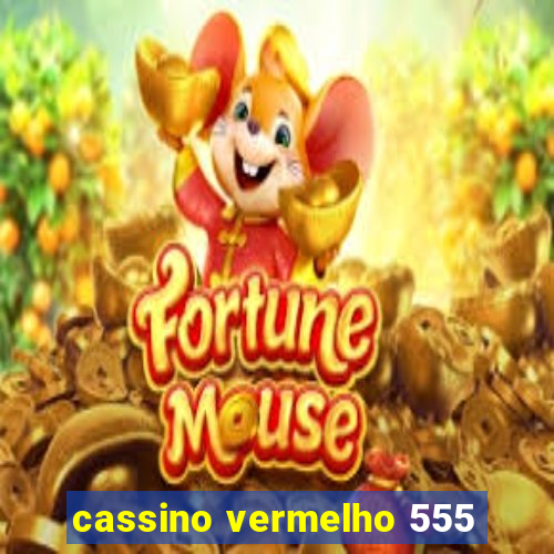 cassino vermelho 555